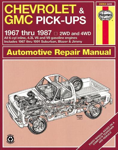 Chevrolet & GMC Pick-Ups Automotive Repair Manual: 1967 Thru 1987
