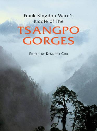 Frank Kingdon Ward's Riddle of the Tsangpo Gorges