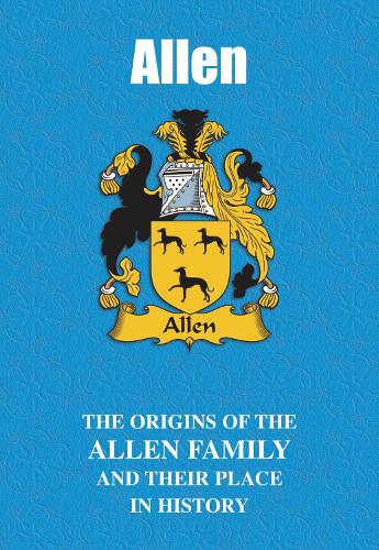 Allen: The Origins of the Allen Family and Their Place in History (UK Family Name Books)