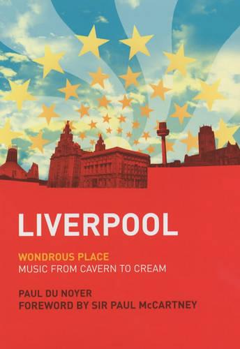 Liverpool: Wondrous Place - Music from Cavern to Cream