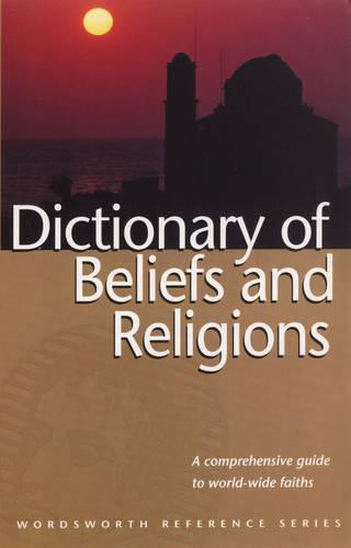 The Wordsworth Dictionary of Beliefs and Religions (Wordsworth Reference)