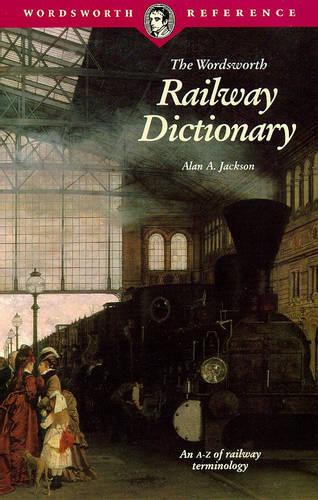 The Wordsworth Railway Dictionary (Wordsworth Reference)