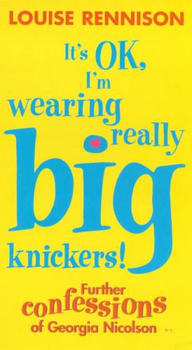 It's OK, I'm Wearing Really Big Knickers!: Further Confessions of Georgia Nicolson (Angus)