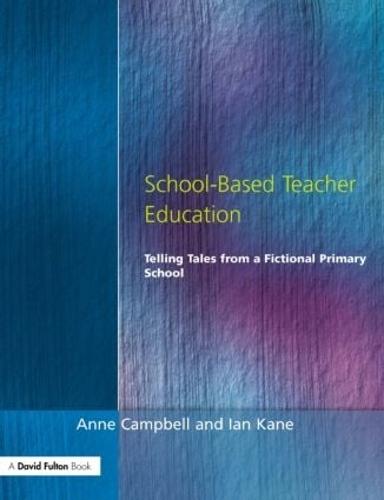 SCHOOL BASED PRIM TEACH EDUC: Telling Tales from a Fictional Primary School (Manchester Metropolitan University Education)