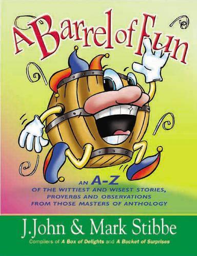A Barrel of Fun: An A-Z Of The Shrewdest And Most Comical Stories, Sayings And Observations From Those Masters Of Anthology