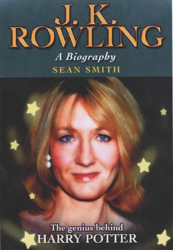 J.K.Rowling: A Biography - The Genius Behind Harry Potter