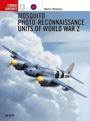 Mosquito Photo-Reconnaissance Units of World War 2 (Osprey Air Combat): No. 13