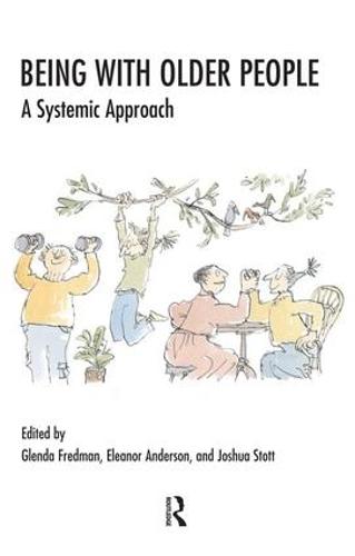 Being with Older People: A Systemic Approach (Systemic Thinking and Practice)