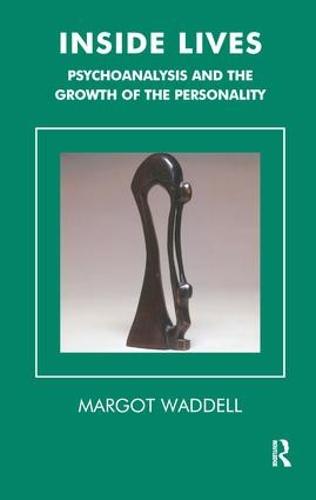 Inside Lives: Psychoanalysis and the Growth of the Personality (Tavistock Clinic) (Tavistock Clinic Series)