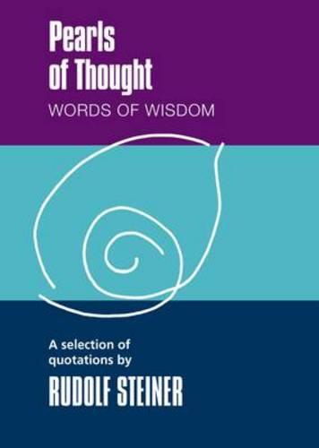 Pearls of Thought: Words of Wisdom. A Selection of Quotations by Rudolf Steiner