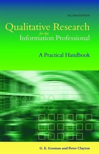 Qualitative Research for the Information Professional: A Practical Handbook (Facet Publications (All Titles as Published))