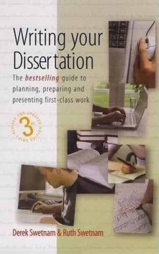 Writing Your Dissertation: The Bestselling Guide to Planning, Preparing and Presenting First-Class Work (The How to Series)