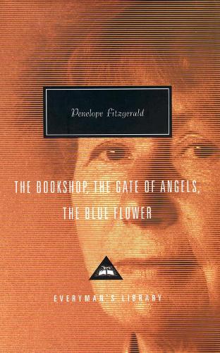 The Bookshop, The Gate Of Angels And The Blue Flower (Everyman's Library Contemporary Classics)