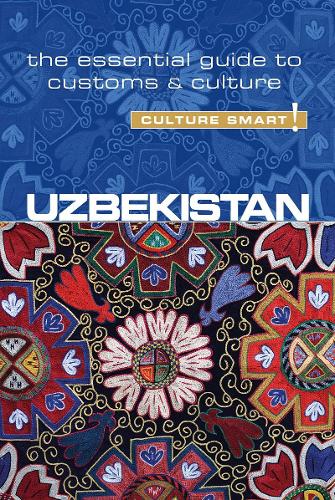Uzbekistan - Culture Smart! The Essential Guide to Customs & Culture
