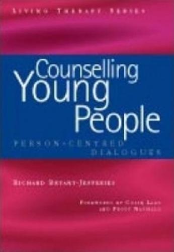 Counselling Young People: Person-Centered Dialogues (Living Therapies Series)