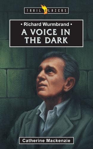Richard Wurmbrand: A Voice in the Dark (Trail Blazers)