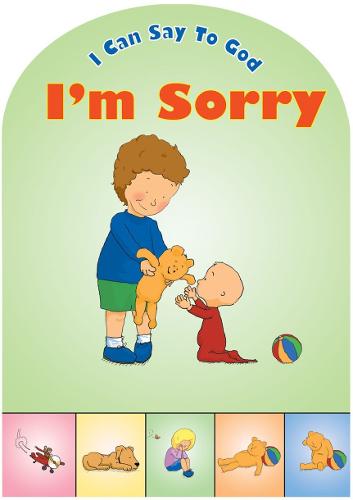 I Can Say to God, I'm Sorry (Board Books Prayer)