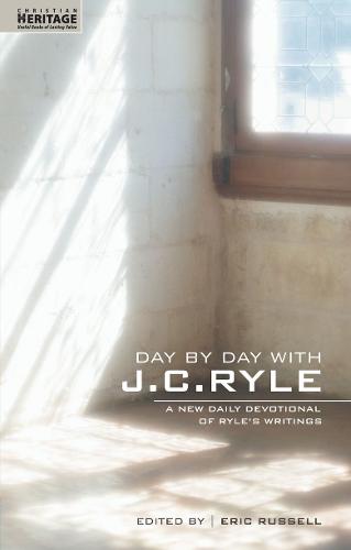 Day By Day With J.C. Ryle: A New daily devotional of Ryle's writings (Daily Readings)