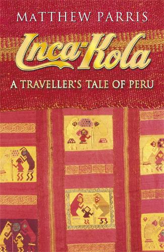 Inca Kola: A Traveller's Tale of Peru