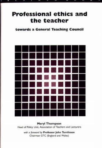 Professional Ethics and the Teacher: Towards a General Teachers' Council