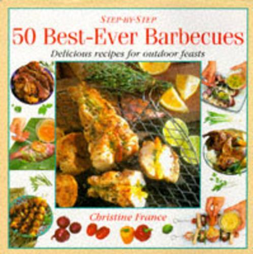 Best-ever Barbecues: Delicious Recipes for Outdoor Eating and Entertaining (Step-by-Step)