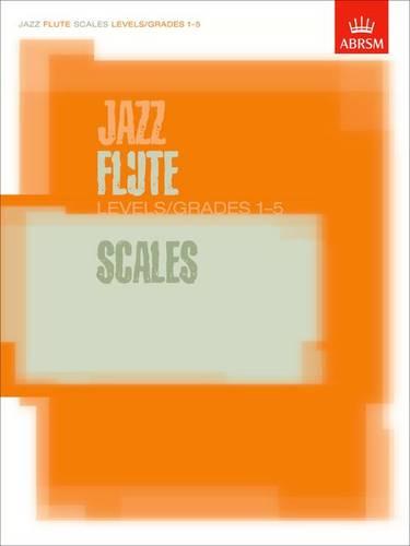 Jazz Flute Scales Levels/Grades 1-5 (ABRSM Exam Pieces)