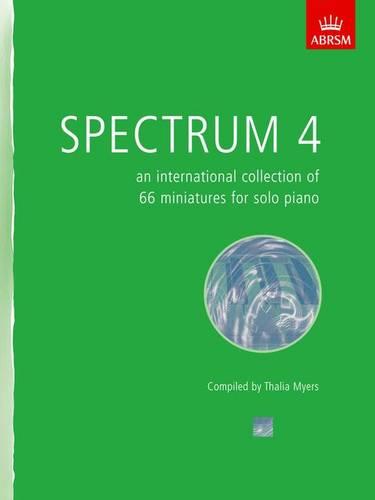 Spectrum 4: an international collection of 66 miniatures for solo piano: 66 International Miniatures for Solo Piano (Spectrum (ABRSM))