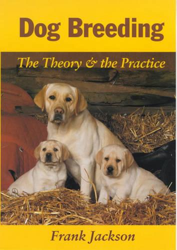 Dog Breeding: The Theory and the Practice