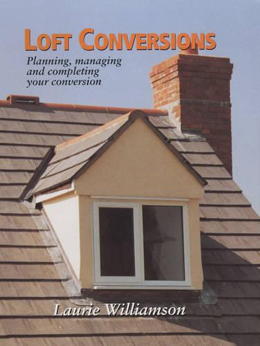 Loft Conversions: Planning, Managing and Completing Your Conversion
