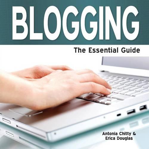 Blogging - The Essential Guide