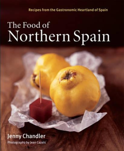 The Food of Northern Spain: Recipes from the Gastronomic Heartland of Spain