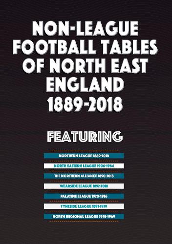 Non-League Football Tables of North East England 1889-2018