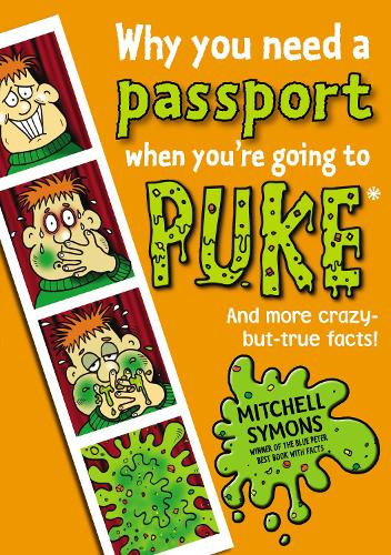Why You Need a Passport When You're Going to Puke (Mitchell Symons' Trivia Books)