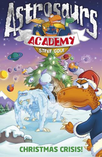 Astrosaurs Academy: Christmas Crisis!: Book 6