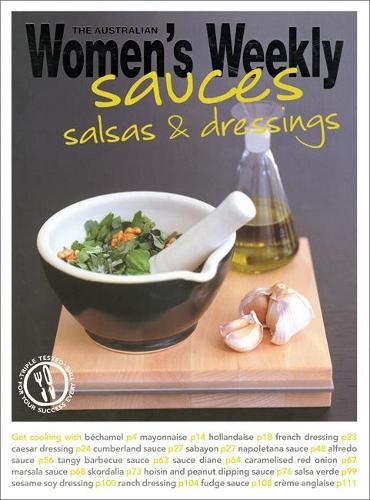 Sauces, Salsas & Dressings (The Australian Women's Weekly Essentials)