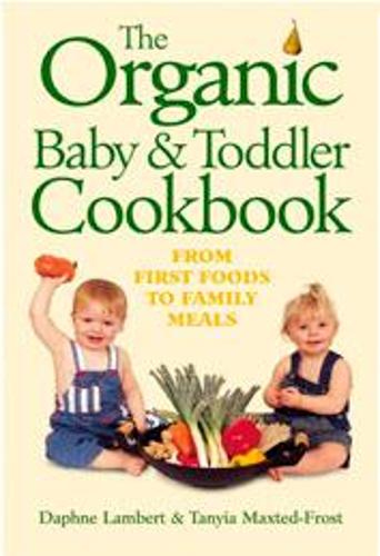 The Organic Baby and Toddler Cookbook