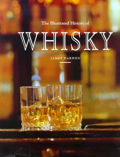 The Illustrated History of Whisky (The pleasures of life)
