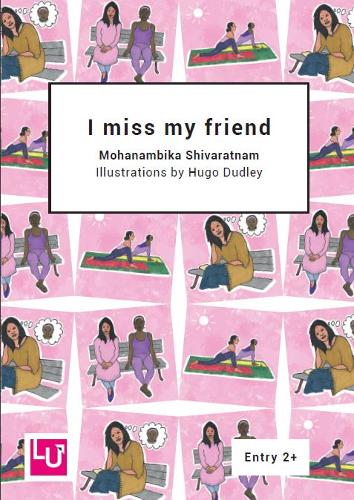 I miss my friend (Literacy for Active Citizenship series)