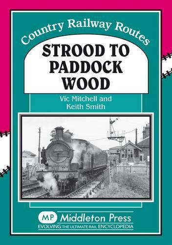 Strood to Paddock Wood (Country Railway Routes)