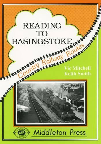 Reading to Basingstoke: Including the Secret Bramley MOD System (Country Railway Routes)