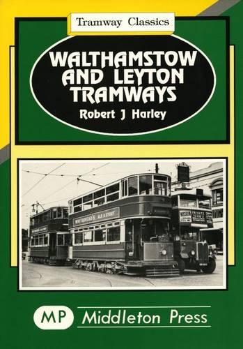 Walthamstow and Leyton (Tramways Classics)