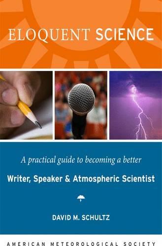 Eloquent Science: A Practical Guide to Becoming a Better Writer, Speaker, and Scientist