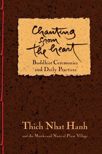 Chanting from the Heart: Buddhist Ceremonies, Verses, and Daily Practices from Plum V