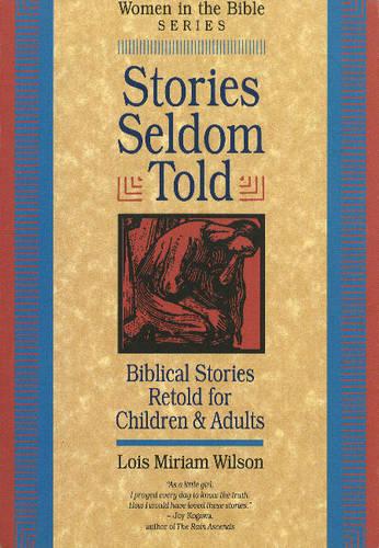 Stories Seldom Told: Biblical Stories Retold for Children and Adults: Biblical Stories Retold for Children & Adults