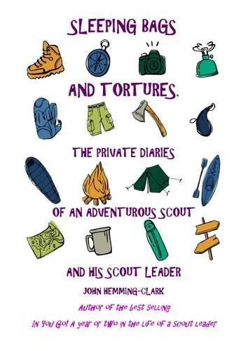 Sleeping Bags and Tortures: The Private Diaries of an Adventurous Scout and His Scout Leader