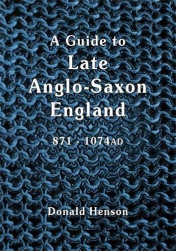 A Guide to Late Anglo-Saxon England: From Alfred to Eadgar II
