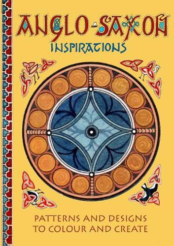 Anglo-Saxon Inspirations: patterns and designs to colour and create