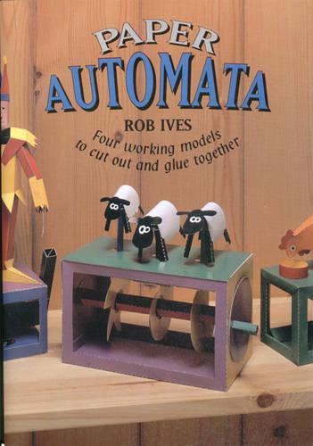 Paper Automata: Four Working Models to Cut Out and Glue Together (Make Shapes Series)