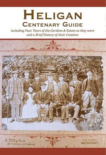 Heligan Centenary Guide: Including Four Tours of the Gardens and Estate as They Were and a Brief History of Their Creation