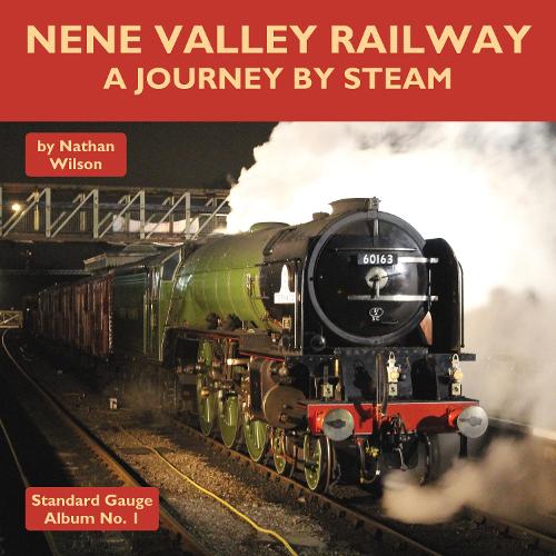 Nene Valley Railway - A Journey By Steam: 1 (Standard Gauge Album)